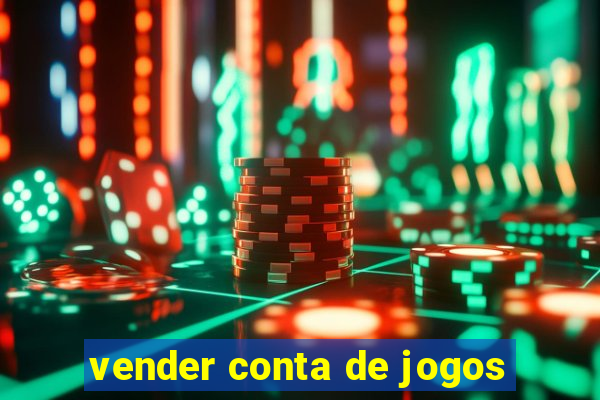 vender conta de jogos